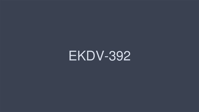 EKDV-392 让我们成为罕见的gal Hanyu ◆ – 羽生稀  1.39GB 1.23GB 1.22GB 657.76MB 1.39GB 1.39GB